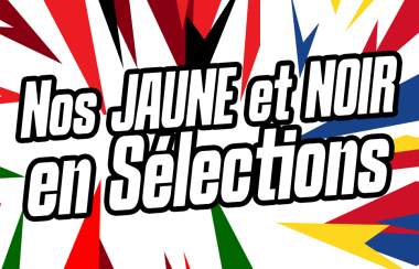 Nos Jaune et Noir en sélections !
