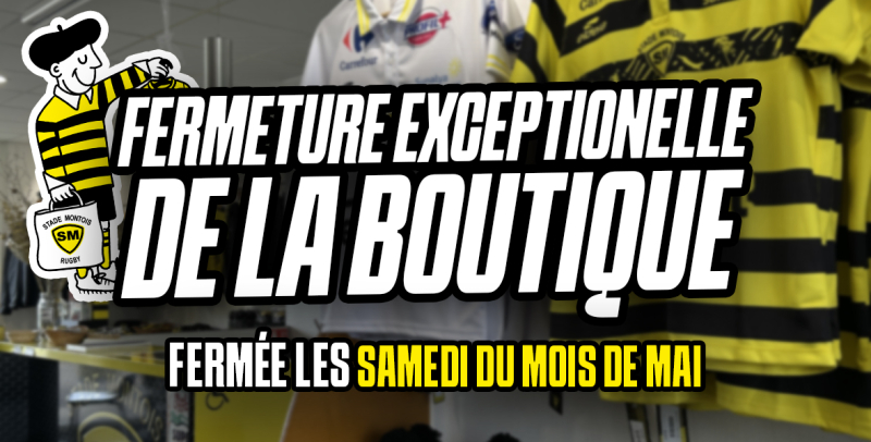 Fermeture exceptionnelle de la boutique du stade les samedis de mai 